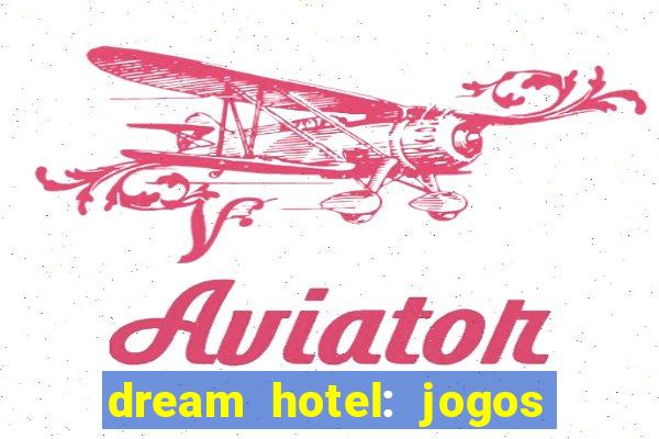 dream hotel: jogos de hotel